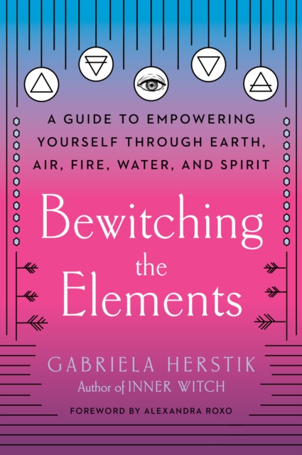 ebook Bewitching the Elements Gabriela Herstik
