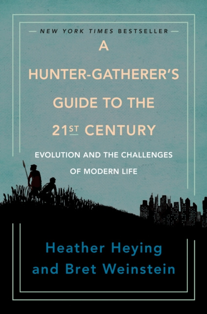 E-kniha Hunter-Gatherer's Guide to the 21st Century Heather Heying