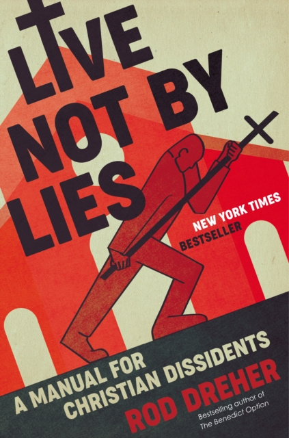 E-kniha Live Not by Lies Rod Dreher