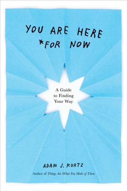 E-Book You Are Here (For Now) Adam J. Kurtz