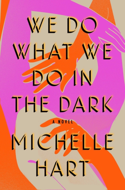E-kniha We Do What We Do in the Dark Michelle Hart