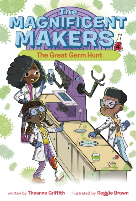 E-kniha Magnificent Makers #4: The Great Germ Hunt Theanne Griffith