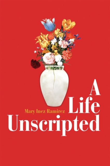 E-knjiga Life Unscripted Mary Inez Ramirez