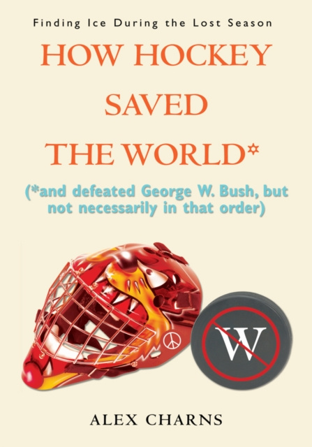 E-book How Hockey Saved the World* M. Alexander Charns