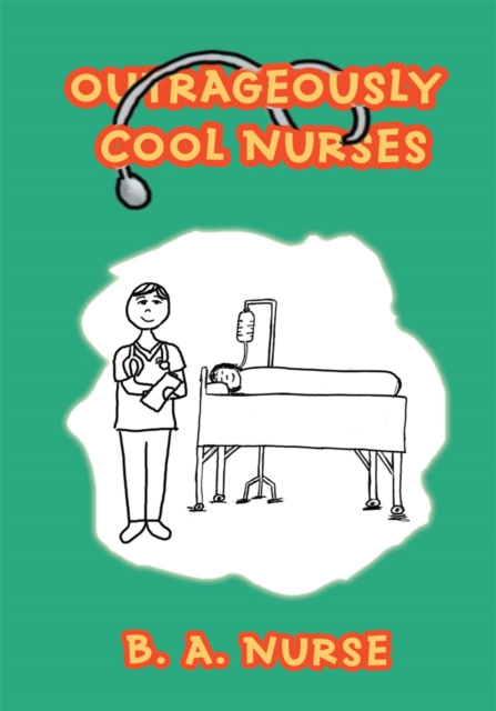 E-knjiga Outrageously Cool Nurses B.A Nurse