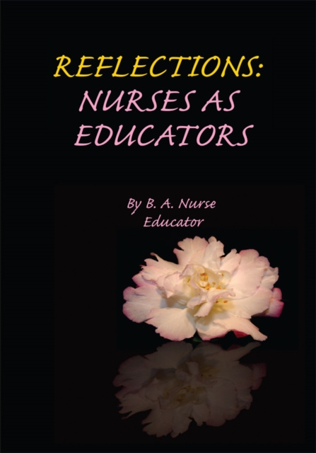 E-knjiga Reflections: Nurses as Educators B. A. Nurse Educator