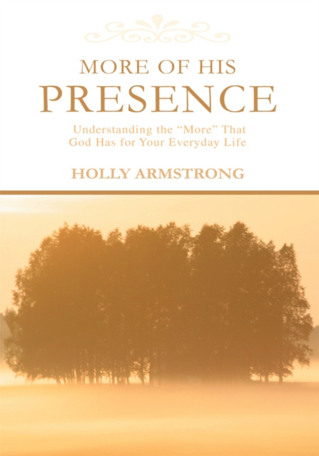 E-book More of His Presence Holly Armstrong