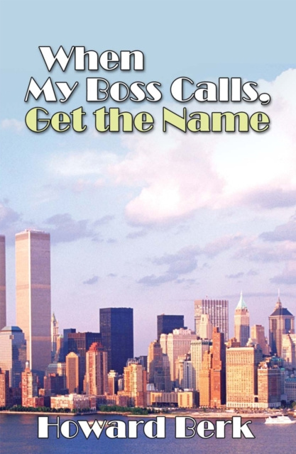 E-Book When My Boss Calls, Get the Name Howard Berk