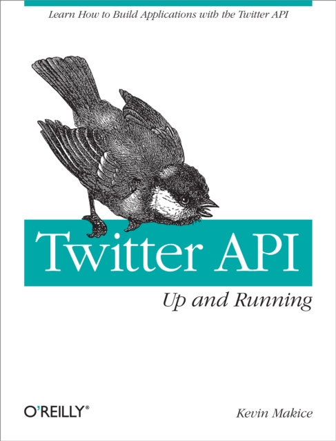 E-knjiga Twitter API: Up and Running Kevin Makice