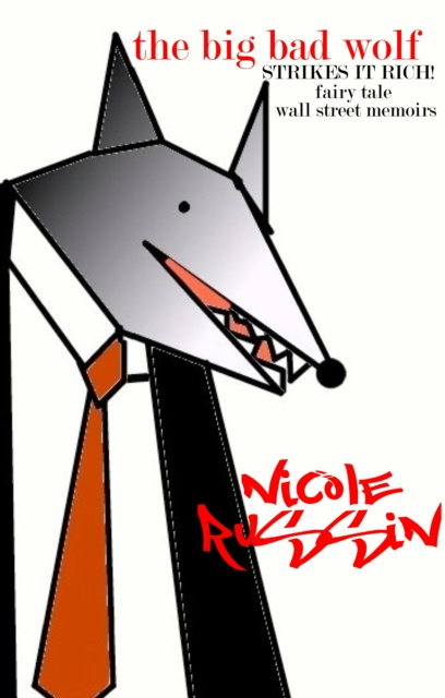 E-book Big Bad Wolf Strikes It Rich! Fairy Tale Wall Street Memoirs Nicole Russin