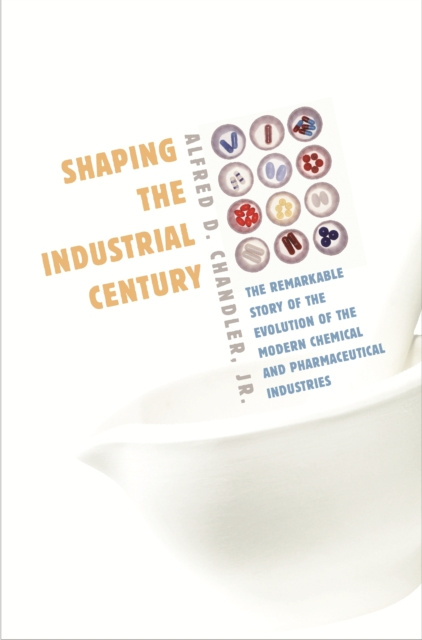 Libro electrónico Shaping the Industrial Century Chandler Jr. Alfred D. Chandler Jr.