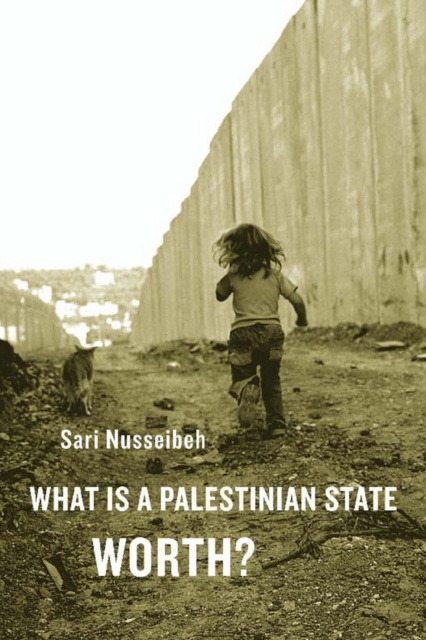 E-book What Is a Palestinian State Worth? Nusseibeh Sari Nusseibeh