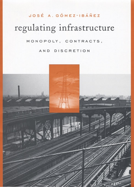 E-knjiga Regulating Infrastructure Gomez-Ibanez Jose A. Gomez-Ibanez