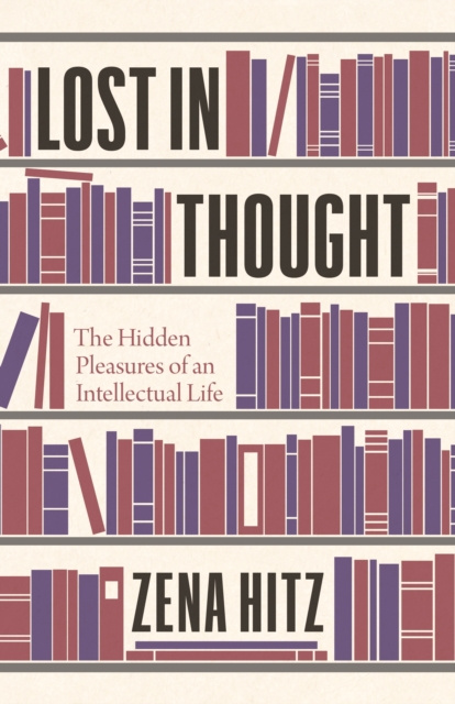 E-book Lost in Thought Zena Hitz