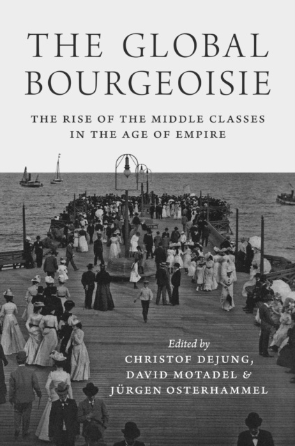 E-book Global Bourgeoisie Christof Dejung