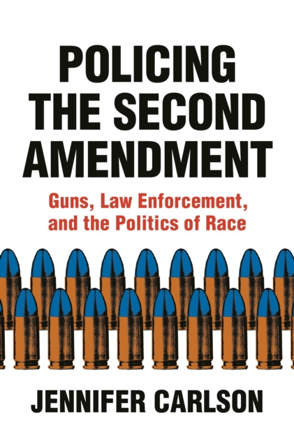 E-knjiga Policing the Second Amendment Jennifer Carlson