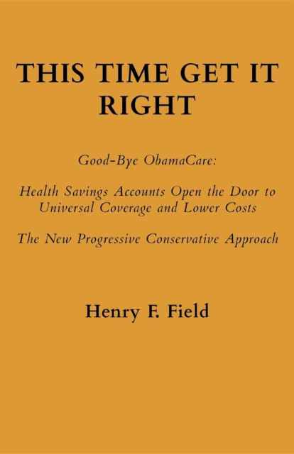 E-knjiga This Time Get It Right: Good-Bye ObamaCare Henry F Field