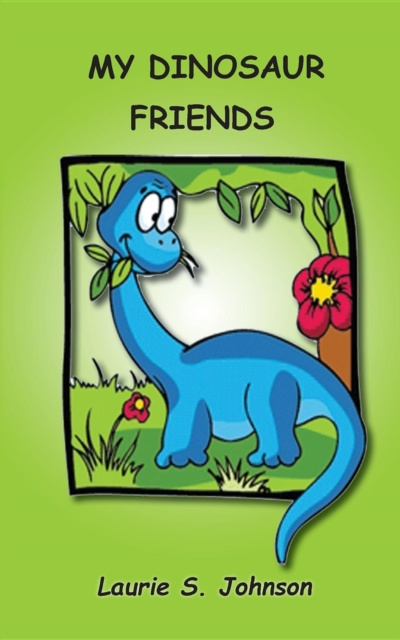 E-knjiga My Dinosaur Friends Laurie S. Johnson