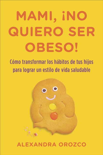 E-Book Mami,  no quiero ser obeso! Alexandra Orozco