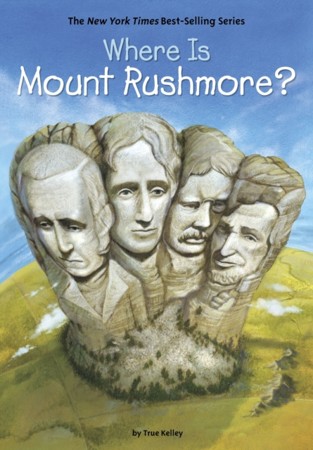 E-book Where Is Mount Rushmore? True Kelley