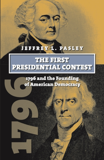 E-Book First Presidential Contest Jeffrey L. Pasley