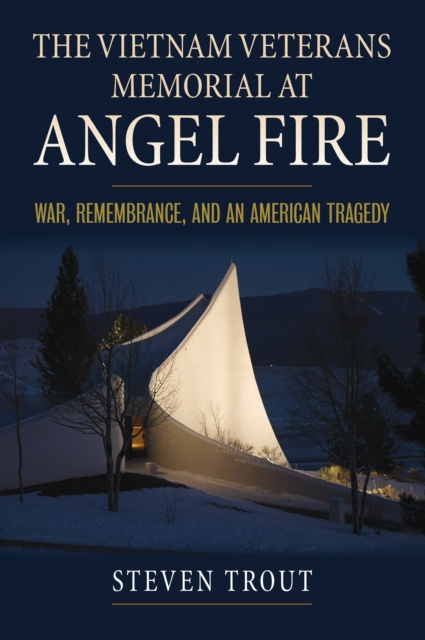 E-Book Vietnam Veterans Memorial at Angel Fire Steven Trout
