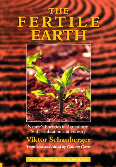 E-kniha Fertile Earth - Nature's Energies in Agriculture, Soil Fertilisation and Forestry Viktor Schauberger
