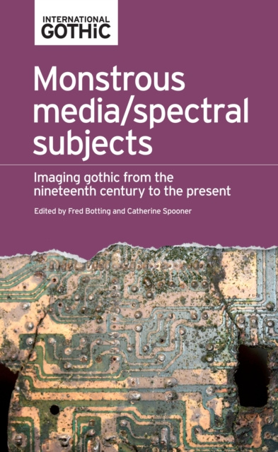 E-kniha Monstrous media/spectral subjects Fred Botting