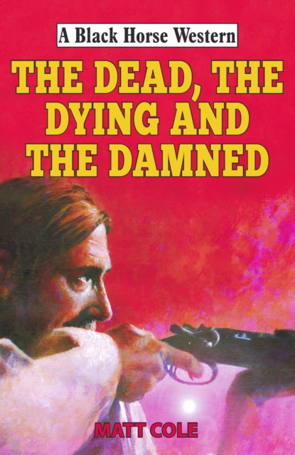 E-book Dead, the Dying and the Damned Matt Cole
