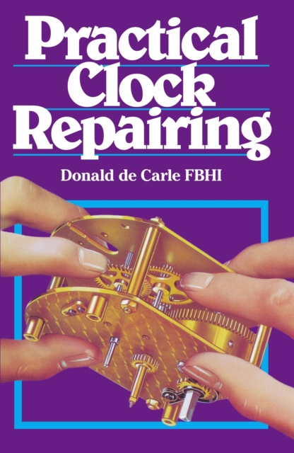 E-book Practical Clock Repairing Donald De Carle