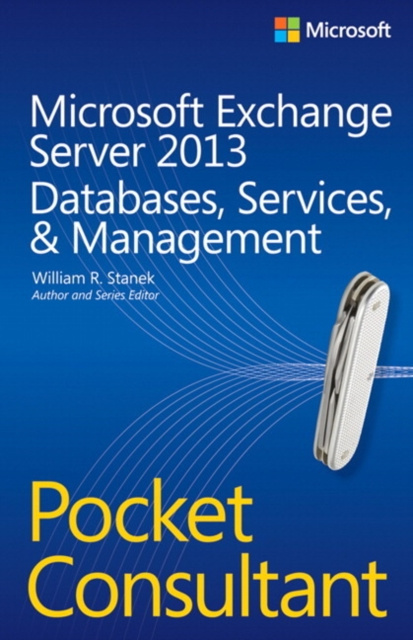 E-kniha Microsoft Exchange Server 2013 Pocket Consultant Databases, Services, & Management William Stanek