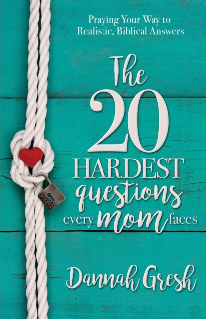 E-kniha 20 Hardest Questions Every Mom Faces Dannah Gresh