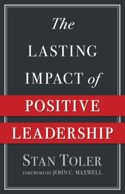 E-book Lasting Impact of Positive Leadership Stan Toler