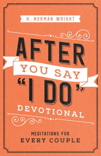 E-book After You Say &quote;I Do&quote; Devotional H. Norman Wright