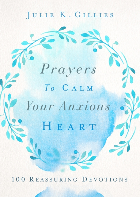 E-book Prayers to Calm Your Anxious Heart Julie Gillies