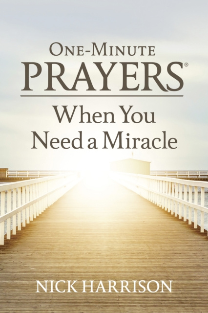 E-kniha One-Minute Prayers When You Need a Miracle Nick Harrison