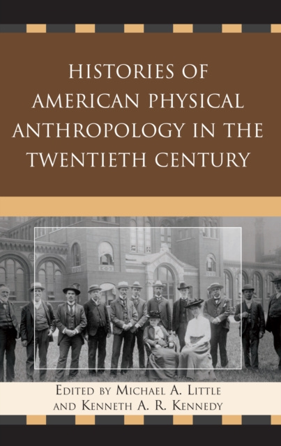 E-kniha Histories of American Physical Anthropology in the Twentieth Century Michael A. Little