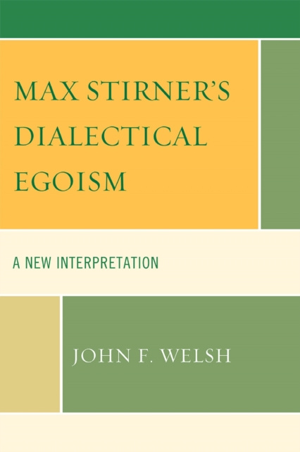 E-knjiga Max Stirner's Dialectical Egoism John F. Welsh