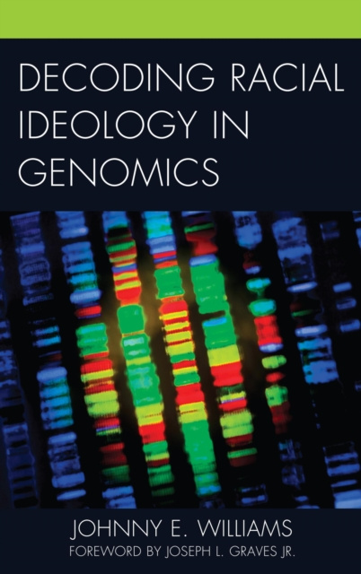 E-book Decoding Racial Ideology in Genomics Johnny E. Williams
