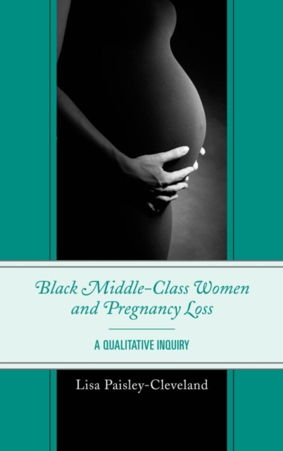 E-book Black Middle-Class Women and Pregnancy Loss Lisa Paisley-Cleveland
