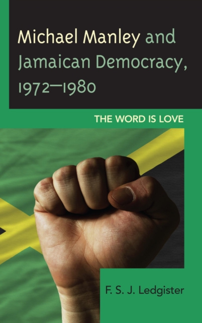 E-knjiga Michael Manley and Jamaican Democracy, 1972-1980 F. S. J. Ledgister