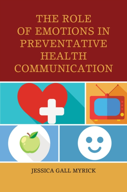 E-kniha Role of Emotions in Preventative Health Communication Jessica Gall Myrick