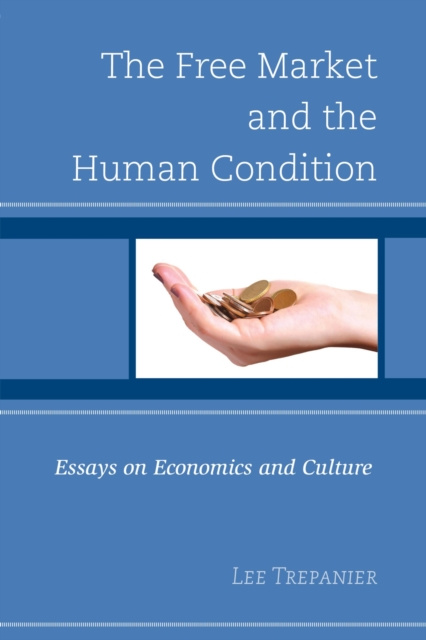 E-kniha Free Market and the Human Condition Lee Trepanier