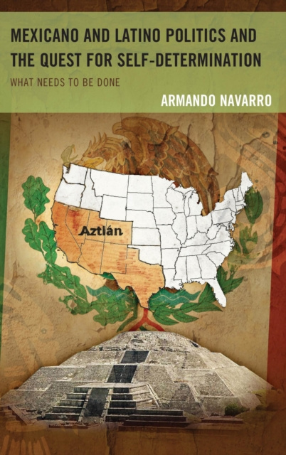 E-book Mexicano and Latino Politics and the Quest for Self-Determination Armando Navarro