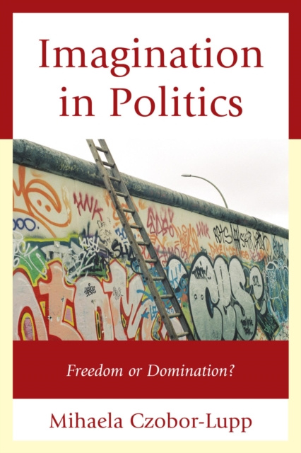E-book Imagination in Politics Mihaela Czobor-Lupp