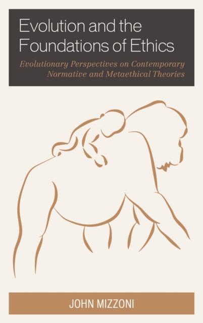 E-book Evolution and the Foundations of Ethics John Mizzoni