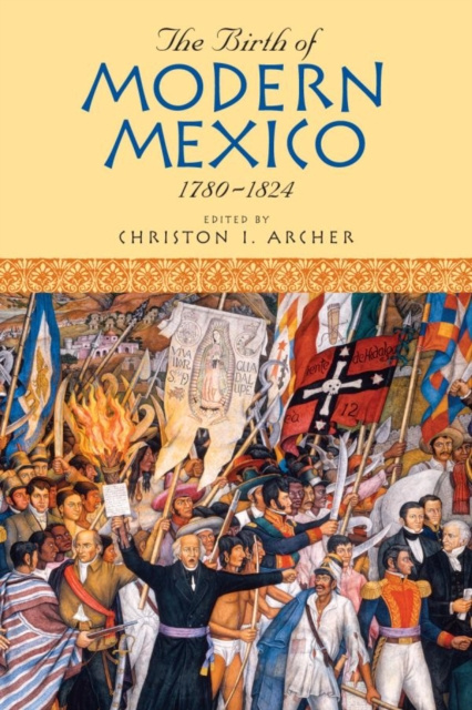 E-knjiga Birth of Modern Mexico, 1780-1824 Christon I. Archer