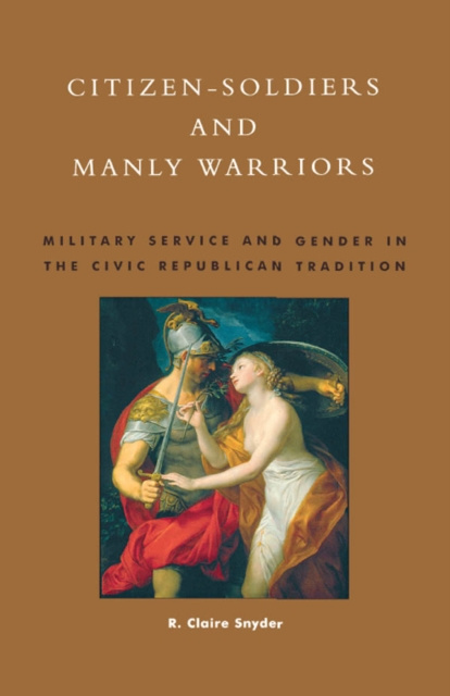 E-kniha Citizen-Soldiers and Manly Warriors Claire R. Snyder