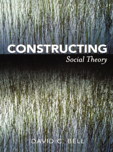 E-knjiga Constructing Social Theory David C. Bell