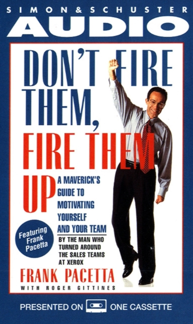 Аудиокнига Don't Fire Them, Fire them Up Frank Pacetta